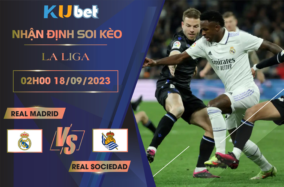 Kubet cập nhật trận đấu giữa Real Madrid vs Real Sociedad