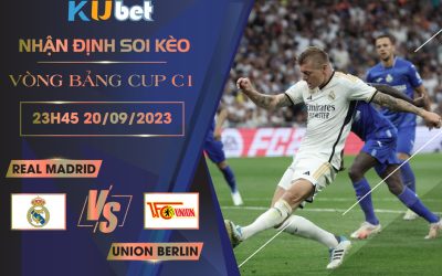 Kubet cập nhật trận đấu giữa Real Madrid vs Union Berlin