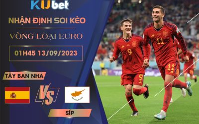Kubet cập nhật trận đấu giữa Tây Ban Nha vs Đảo Síp