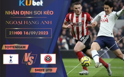 Kubet cập nhật trận đấu giữa Tottenham vs Sheff Utd