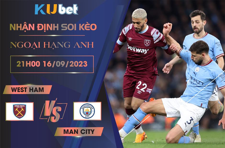 Kubet cập nhật trận đấu giữa West Ham vs Man City