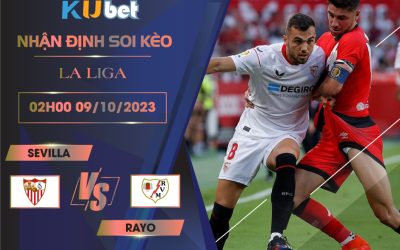 Kubet nhận định trận đấu giữa CLB Sevilla vs Rayo