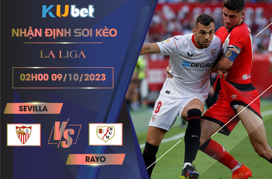 Kubet nhận định trận đấu giữa CLB Sevilla vs Rayo