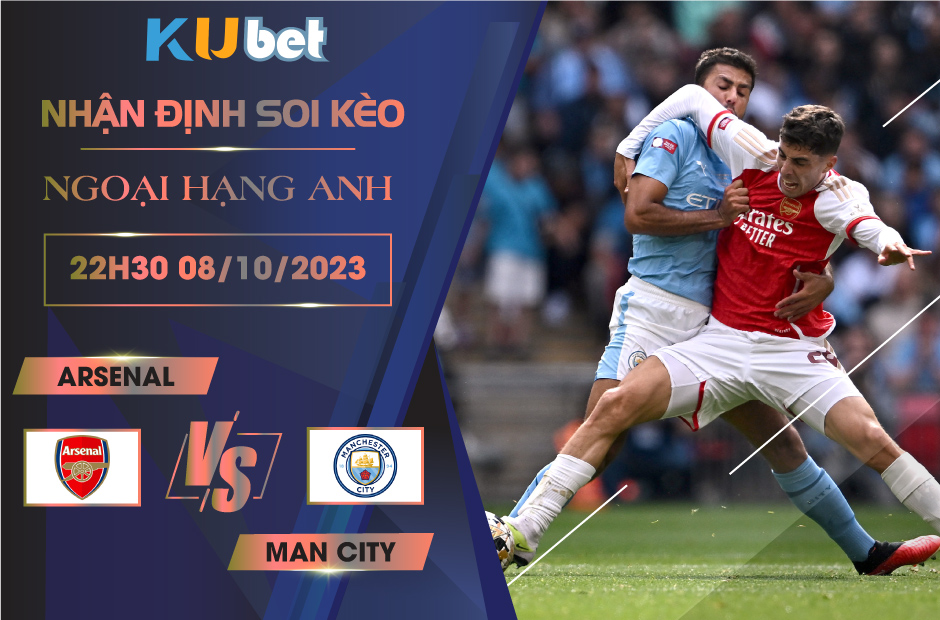 [NGOẠI HẠNG ANH] ARSENAL VS MAN CITY 22H30 NGÀY 08/10- NHẬN ĐỊNH BÓNG ĐÁ KUBET