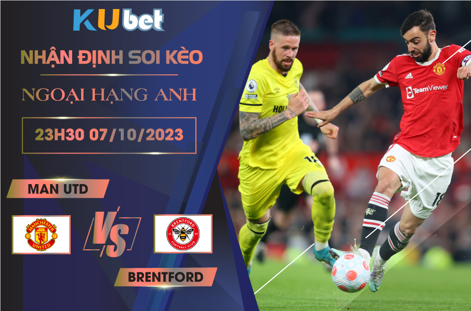 [NGOẠI HẠNG ANH] MAN UTD VS BRENTFORD 23H30 NGÀY 07/10- NHẬN ĐỊNH BÓNG ĐÁ KUBET