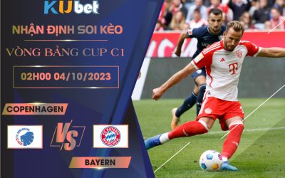 Kubet cập nhật trận đấu giữa Copenhagen vs Bayern Munich