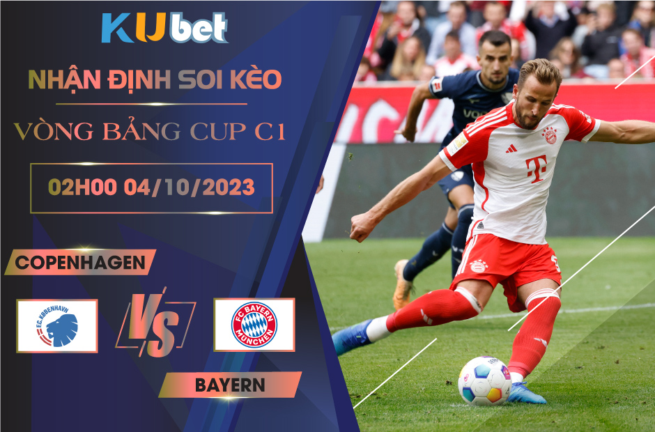 Kubet cập nhật trận đấu giữa Copenhagen vs Bayern Munich