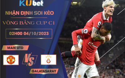 Kubet cập nhật trận đấu giữa Man Utd vs Galatasaray