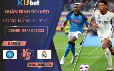 Kubet cập nhật trận đấu giữa Napoli vs Real Madrid