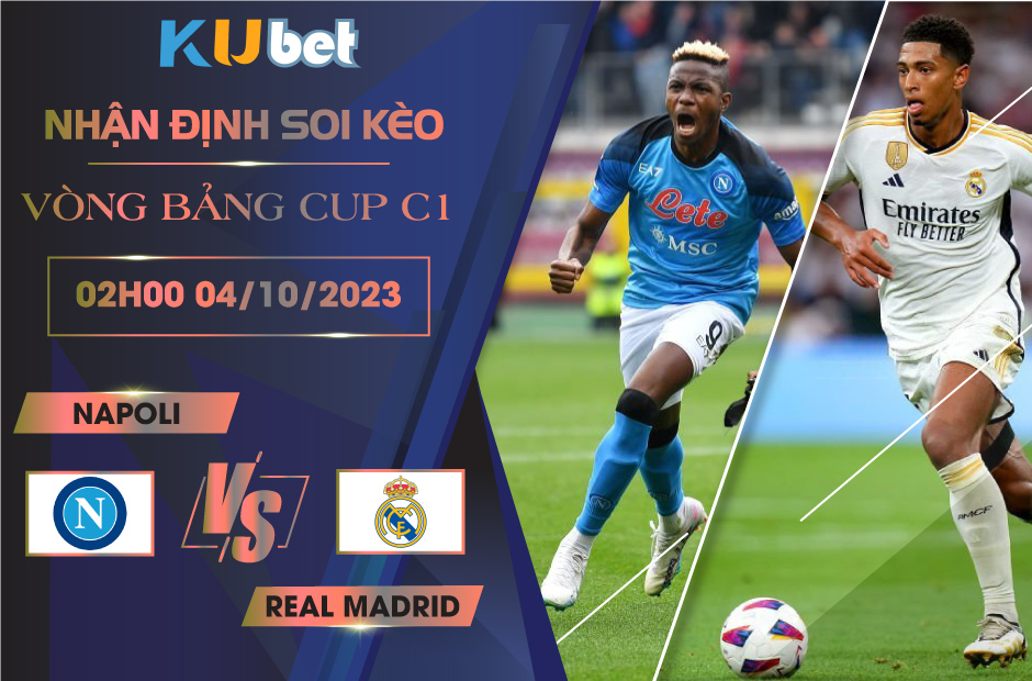 Kubet cập nhật trận đấu giữa Napoli vs Real Madrid